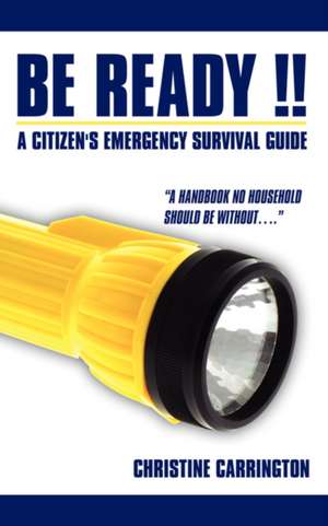 Be Ready !!: A Citizen's Emergency Survival Guide de Christine Carrington