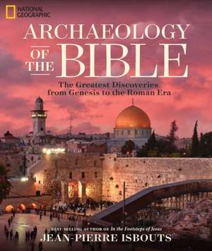 Archaeology of the Bible de Jean-Pierre Isbouts