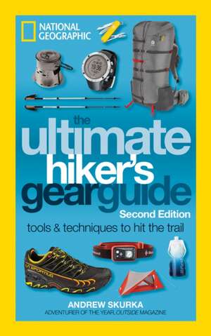 The Ultimate Hiker's Gear Guide, 2nd Edition de Andrew Skurka