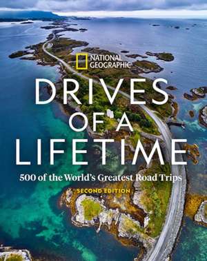 Drives of a Lifetime, 2nd Edition de National Geographic