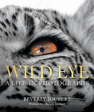 Wild Eye de Beverly Joubert