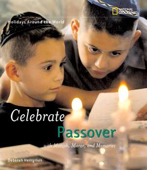 Celebrate Passover: With Matzah, Maror, and Memories de Deborah Heiligman