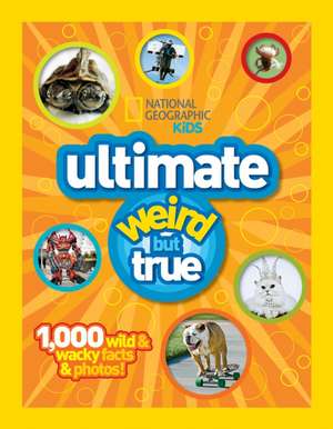 Ultimate Weird but True! de National Geographic Kids