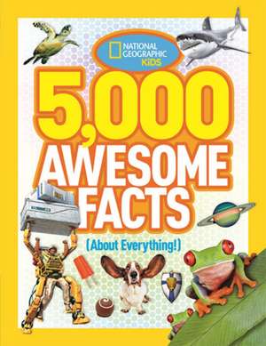 5,000 Awesome Facts (about Everything!) de National Geographic Kids Magazine