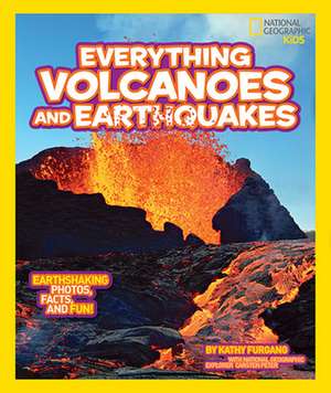 National Geographic Kids Everything Volcanoes and Earthquakes