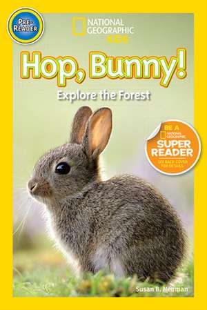 Hop, Bunny!: Explore the Forest de Susan B. Neuman