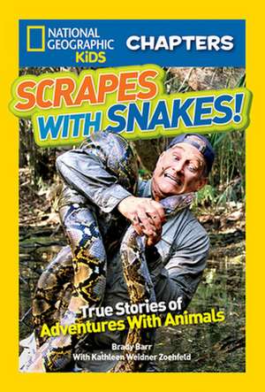 Scrapes with Snakes: True Stories of Adventures with Animals de Brady Barr