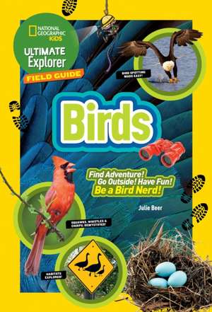 Ultimate Explorer Field Guide: Birds de Jonathan Alderfer