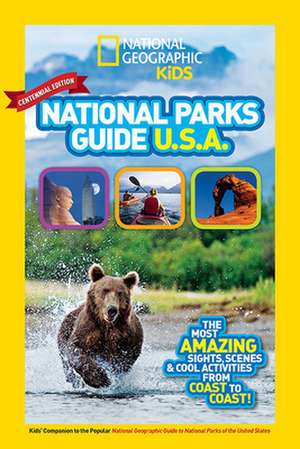 National Geographic Kids National Parks Guide USA Centennial Edition: The Most Amazing Sights, Scenes, and Cool Activities from Coast to Coast! de National Geographic Kids