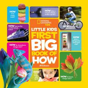 National Geographic Little Kids First Big Book of How: The Most Amazing Sights, Scenes, and Cool Activities from Coast to Coast! de Jill Esbaum