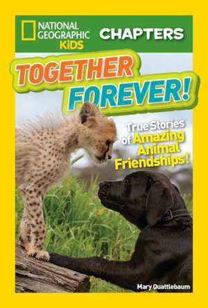 National Geographic Kids Chapters: True Stories of Amazing Animal Friendships! de Mary Quattlebaum