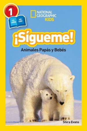 National Geographic Readers: Animales Papas y Bebes de Shira Evans