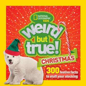 Weird But True Christmas de National Geographic Kids