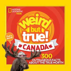 Weird But True Canada de National Geographic Kids