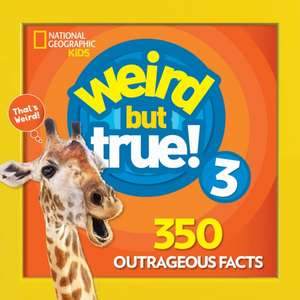 Weird But True 3: Expanded Edition de National Geographic Kids