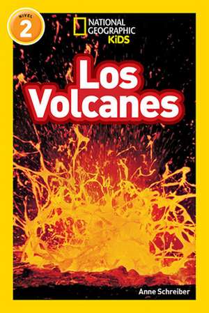 National Geographic Readers: Los Volcanes (L2) de Anne Schreiber