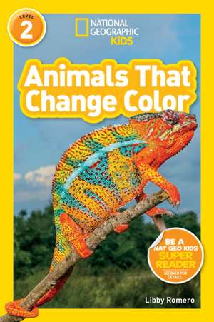 Animals That Change Color (National Geographic Kids Readers, Level 2) de Libby Romero