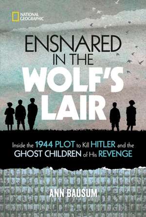 Ensnared in the Wolf's Lair de Ann Bausum