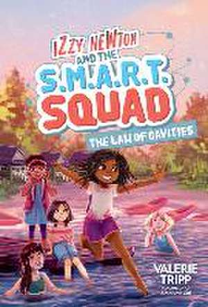 Izzy Newton and the S.M.A.R.T. Squad: The Law of Cavities (Book 3) de Valerie Tripp