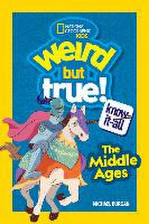 Weird But True Know-It-All: Middle Ages de Michael Burgan