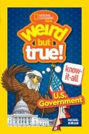 Weird But True! Know-It-All: U.S. Government de Michael Burgan