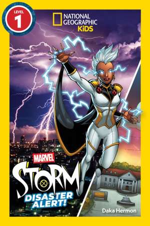 Marvel's Storm: Disaster Alert! (National Geographic Kids Readers, Level 1) de Daka Hermon