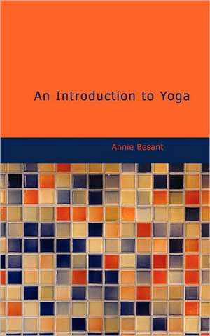 An Introduction to Yoga de Annie Wood Besant