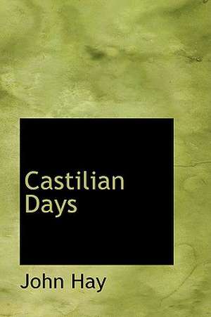 Castilian Days de John Hay