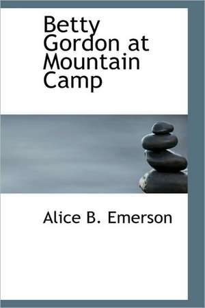 Emerson, A: Betty Gordon at Mountain Camp