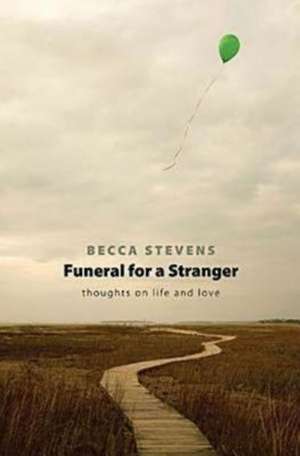 Funeral for a Stranger: Thoughts on Life and Love de Becca Stevens