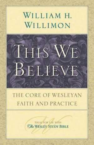 This We Believe de William H. Willimon