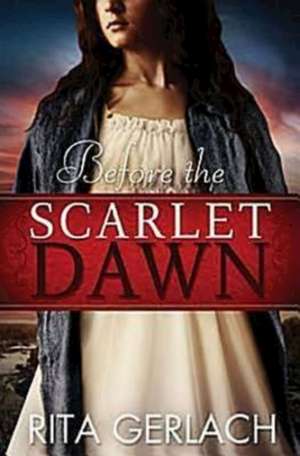 Before the Scarlet Dawn de Rita Gerlach