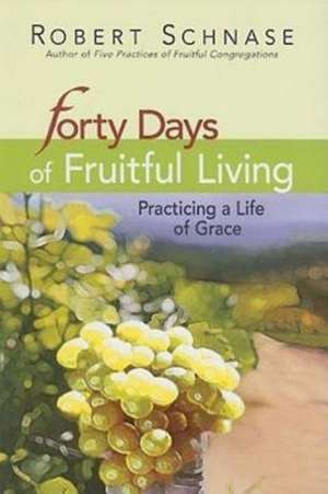 40 Days of Fruitful Living de Robert Schnase