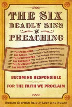 The Six Deadly Sins of Preaching de Robert Stephen Reid