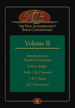 The New Interpreter's Bible Commentary Volume II: Introduction to Narrative Literature, Joshua, Judges, Ruth, 1 & 2 Samuel, 1 & 2 Kings, 1& 2 Chronicl de Leander E. Keck