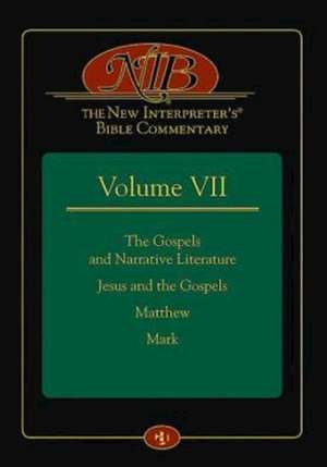 The New Interpreter's Bible Commentary Volume VII: The Gospels and Narrative Literature, Jesus and the Gospels, Matthew, and Mark de Leander E. Keck