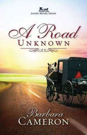 A Road Unknown de Barbara Cameron