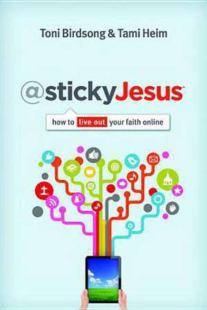 @stickyJesus: How to Live Out Your Faith Online de Toni Birdsong