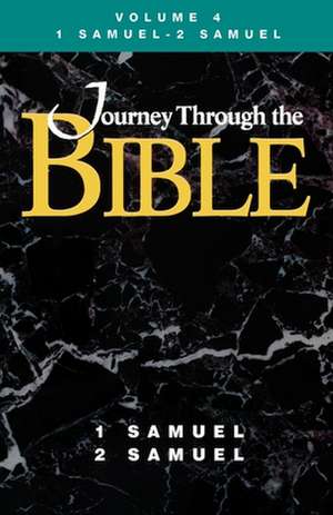 Journey Through the Bible - Volume 4 Student, 1 and 2 Samuel: Exercises in the Art and Craft of Preaching de Donald W. Dotterer