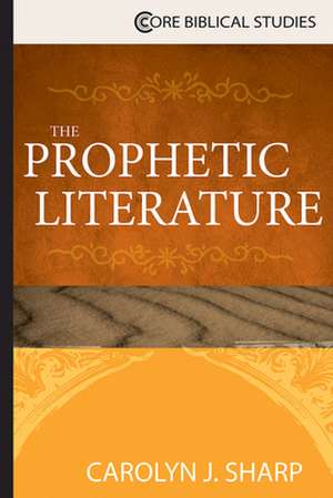 Prophetic Literature de Carolyn J Sharp