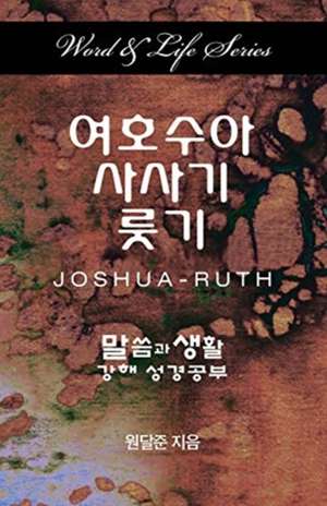 Word & Life - Joshua-Ruth (Korean) de Dal Joon Won