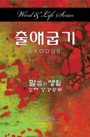 Word & Life Series: Exodus (Korean) de Dal Joon Won