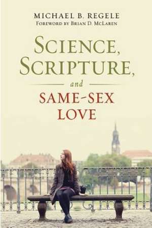 Science, Scripture, and Same-Sex Love: An Ecumenical Music & Worship Planner de Michael B Regele