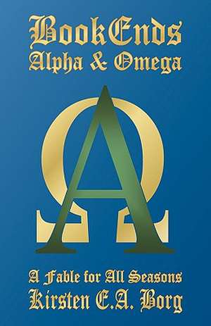 Bookends - Alpha & Omega de Kirsten E. a. Borg