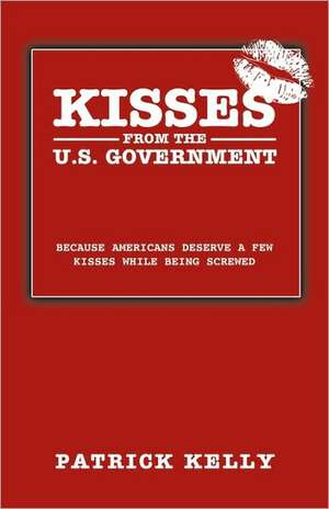 Kisses from the U.S. Government de Patrick Kelly