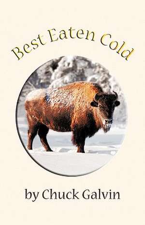 Best Eaten Cold de Chuck Galvin