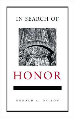 In Search of Honor de Ronald A. Wilson