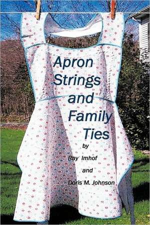 Apron Strings and Family Ties de Ray Imhof