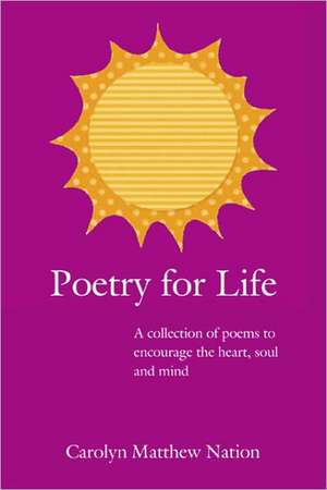 Poetry for Life de Carolyn Matthew Nation