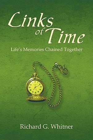 Links of Time de G. Whitner Richard G. Whitner